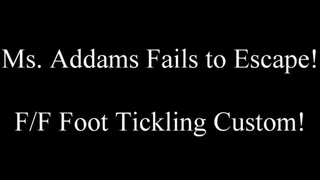 Ms Addams Fails to Escape! FF Foot Tickling Custom