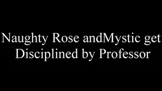 Naughty Rose and Mystic Disciplined by Professor Libertine