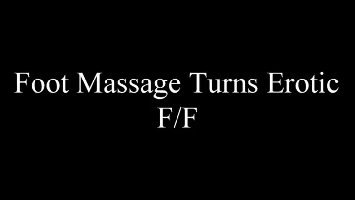 Foot Massage Turns Erotic FF