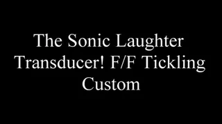 The Sonic Laughter Transducer! FF Tickling Custom SD