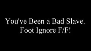 You've Been a Bad Slave! POV Foot Ignore FF!