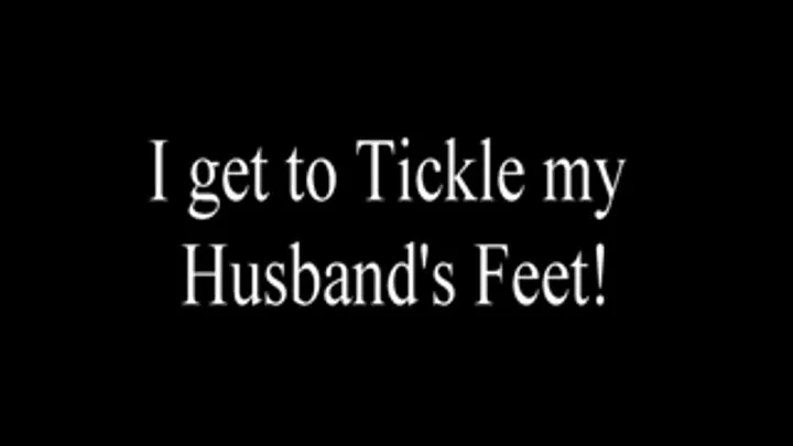 I get to Tickle my Husband's Feet! FM