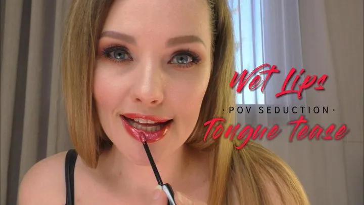 Wet Lips, Tongue Tease POV Seduction