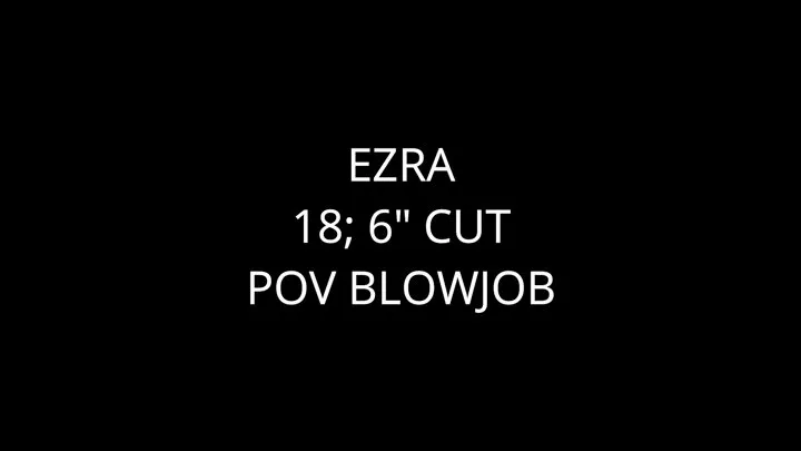 Ezra: POV Blowjob