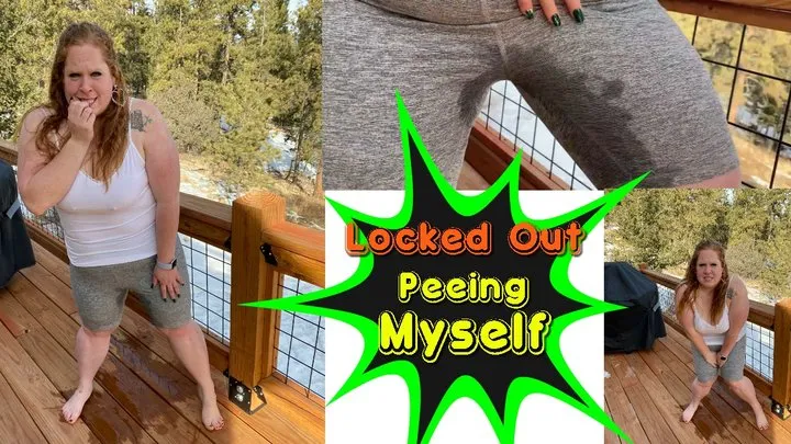 Locked Out Peeing Myself