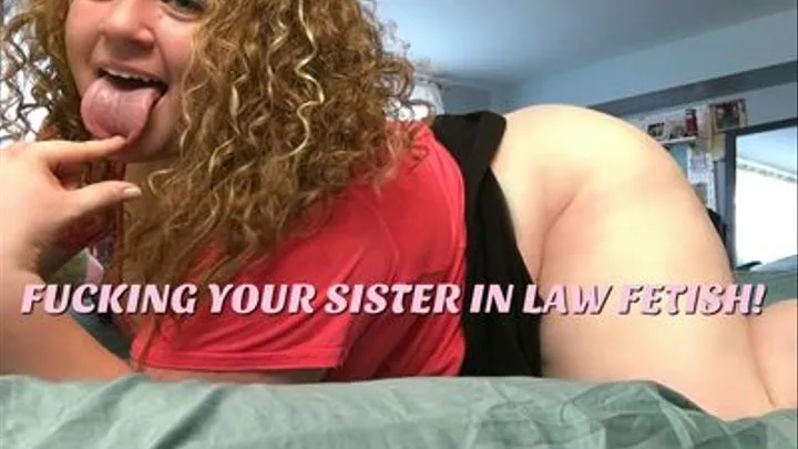 Fucking Your Step-Sister In Law