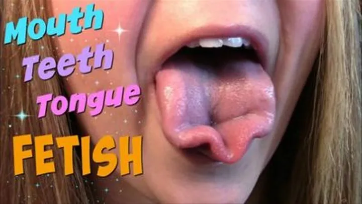 MOUTH TONGUE TEETH FETISH