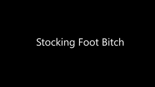 Stocking Foot Bitch