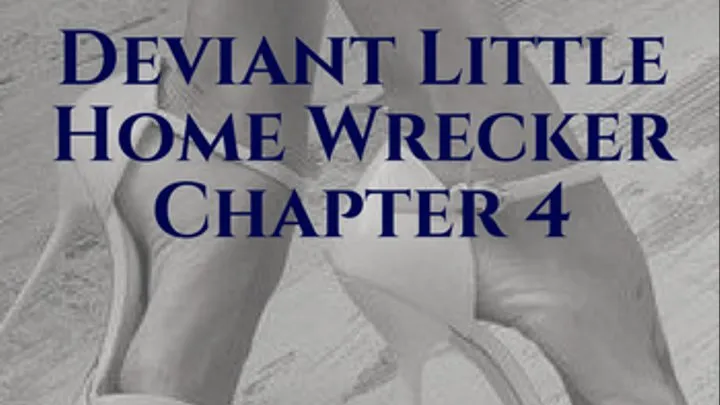 Deviant Little Home Wrecker: Chapter 4