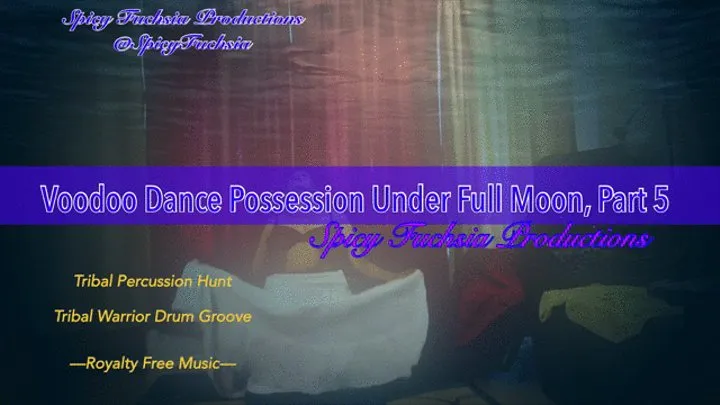 Voodoo Possession Dance Under Full Moon, Part Five