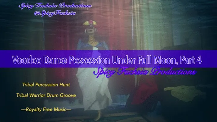 Voodoo Possession Dance Under the Full Moon, Part 4,