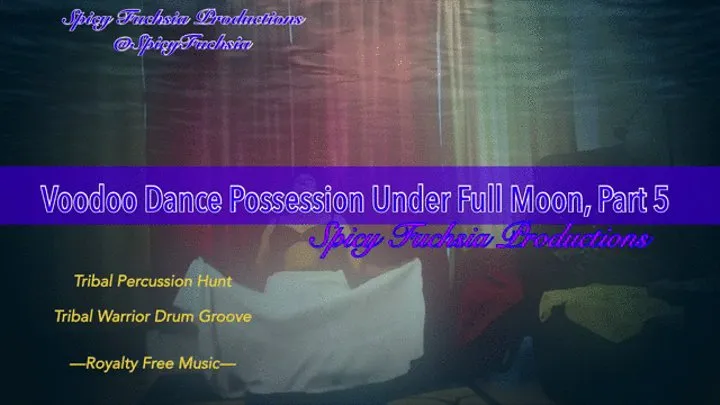 Voodoo Possession Dance Under the Full Moon, Part 5,