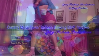 Country Music Lovin' Balloon Blowing BBW, Part Two