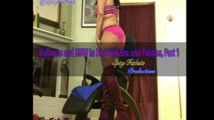 Balloons and BBW in Hot Pink Bra and Panties, Part 3,