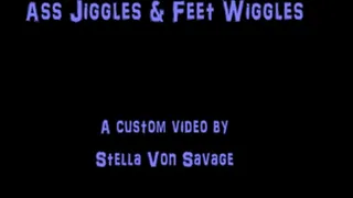 Ass Jiggles & Feet Wiggles