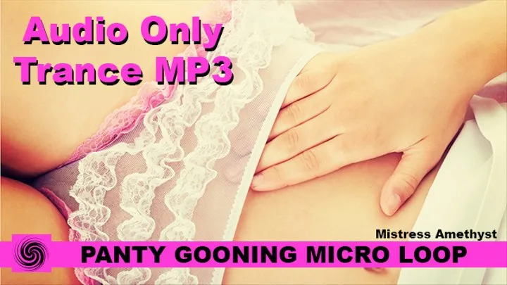 Panty Gooning Micro Loop