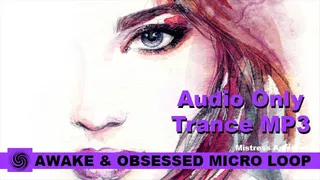 Awake & Obsessed Micro Loop