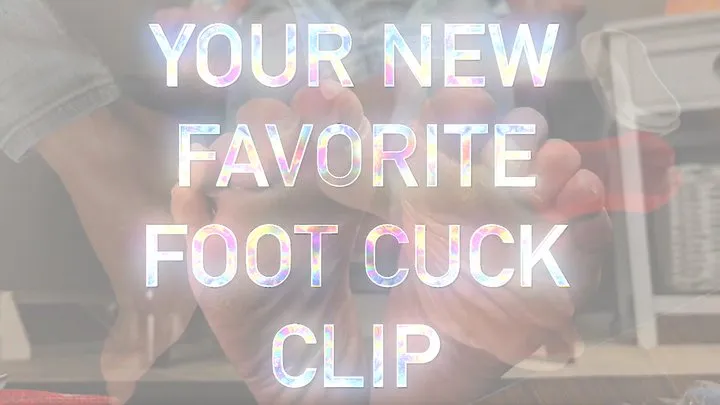 Your New Favorite Foot Cuck Clip (Custom)