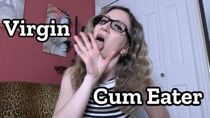 Virgin Cum Eater