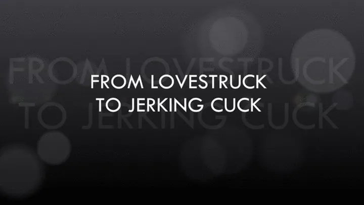 From Lovestruck to Jerking Cuck (feat Miles Striker)