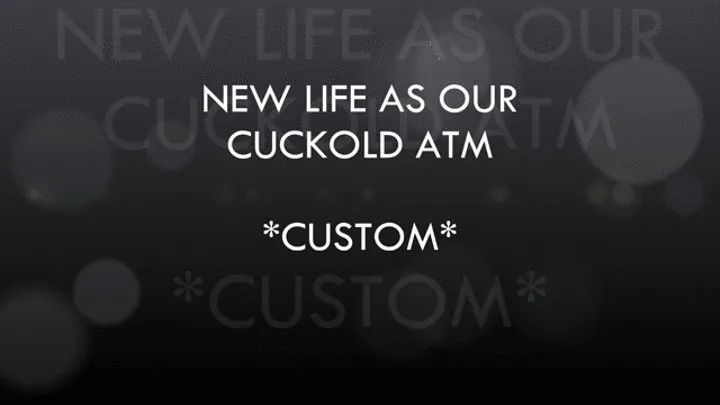 (Custom) New Life as Our Cuckold ATM