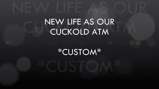 (Custom) New Life as Our Cuckold ATM