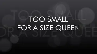 Too Small for a Size Queen (SPH)