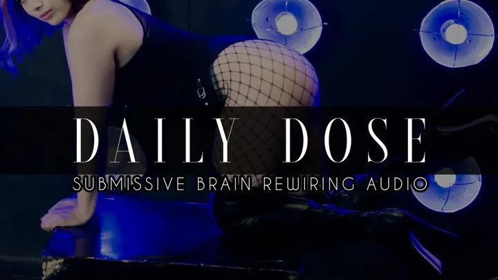 Daily Dose - Submissive Brain Rewiring MP3