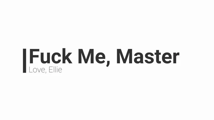 Fuck me, Master