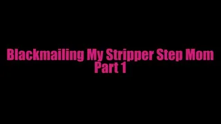 Blackmailing My Stripper Step Mom Series