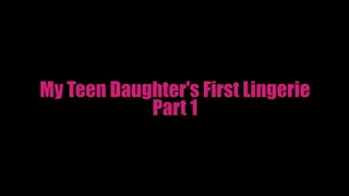 My Step-Daughter's First Lingerie Part 1