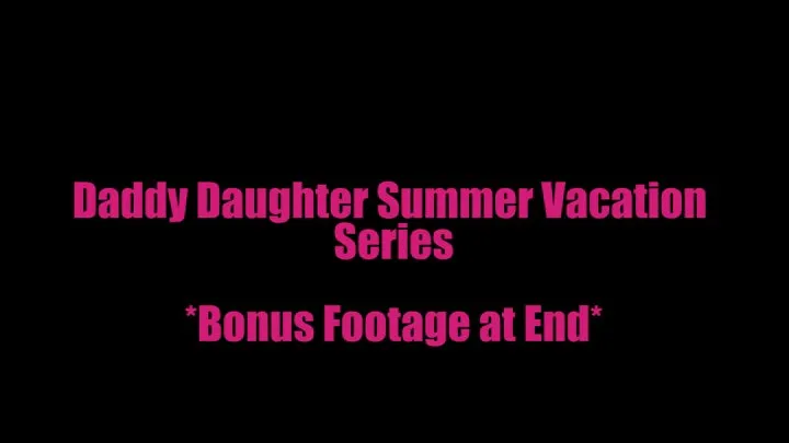 Step-Daddy Step-Daughter Summer Vacation Series