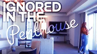 Ignored in the Penthouse