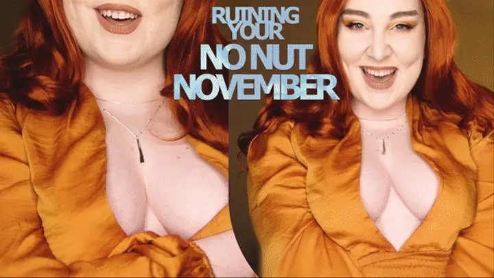 Ruining Your No Nut November