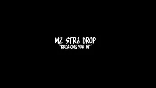 Mz Str8 Drop "Breaking You In"