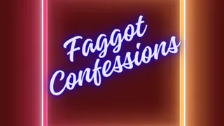 ** FAGGOT CONFESSIONS **