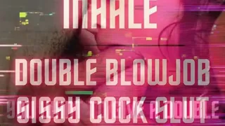 INHALE - DOUBLE BLOWJOB SISSY SLUT