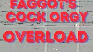 FAGGOT'S COCK ORGY OVERLOAD