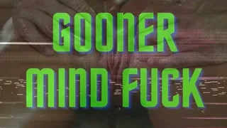 GOONER MIND FUCK