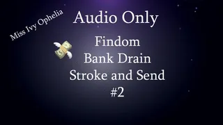 Audio Only - Findom Bank Drain Stroke and Send 2