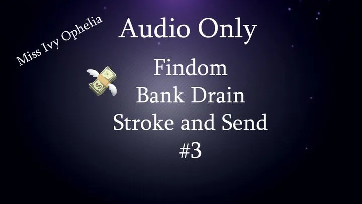 Audio Only - Findom Bank Drain Stroke and Send 3