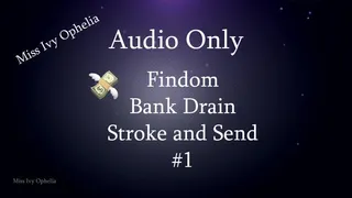 Audio Only - Findom Bank Drain Stroke and Send 1