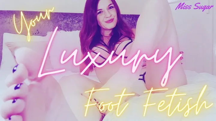 Your Luxury Foot Fetish