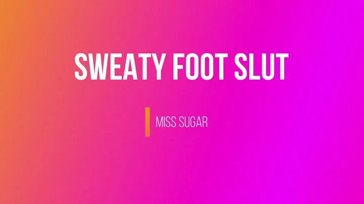 Sweaty Foot Slut