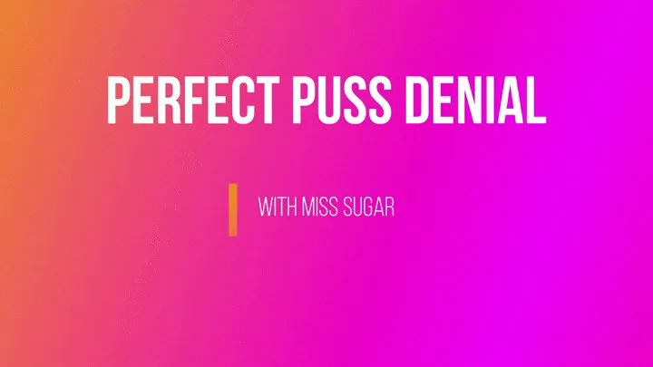 PERFECT Pussy Denial