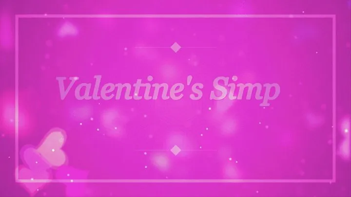 Valentine's Simp!