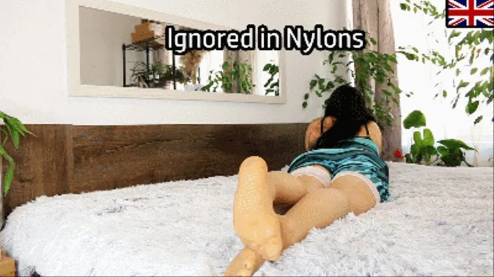 Ignored in Nylons