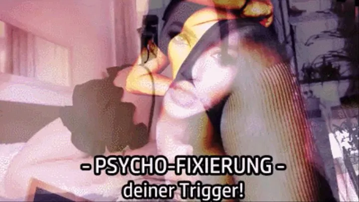 PSYCHO-FIXIERUNG deiner Trigger!