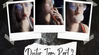 Doctor Tam Part 2 - Custom - Audible - Smoking 2 100s cork - POV - RP