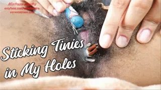 Sticking Tinies in My Holes